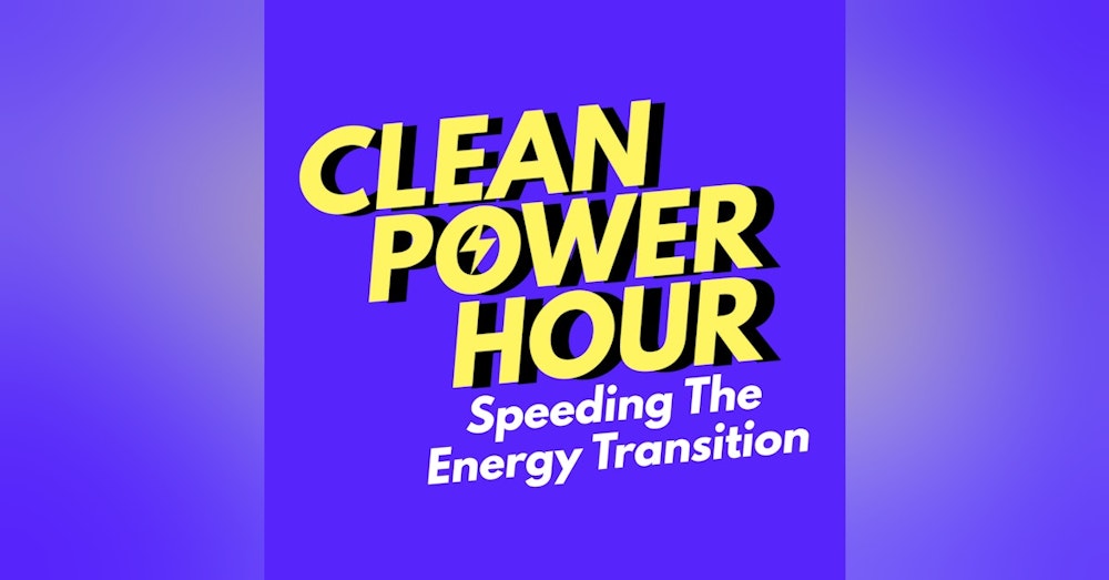 SEPTEMBER 22 Clean Power Hour LIVE with Tim Montague and John Weaver