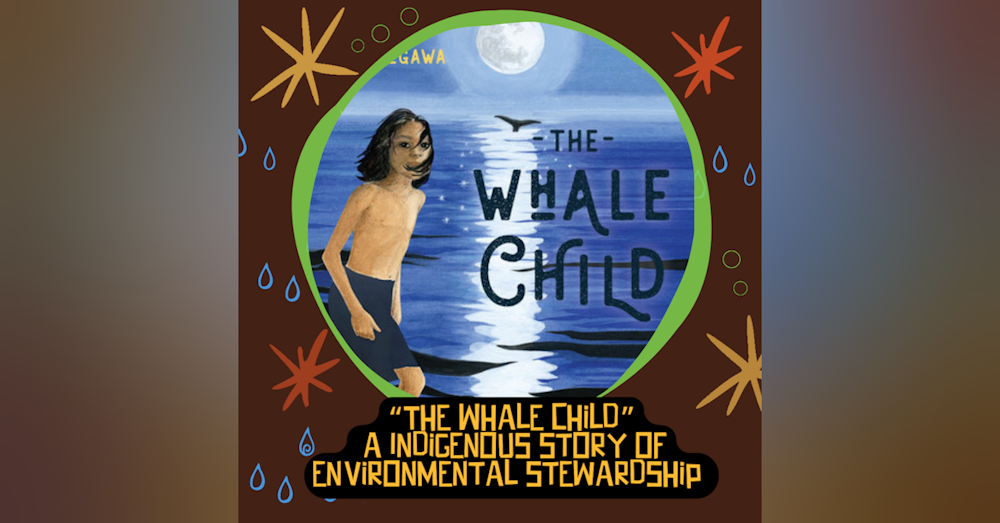 “The Whale Child” an Indigenous story of environmental stewardship written by Chenoa Egawa and Keith Egawa