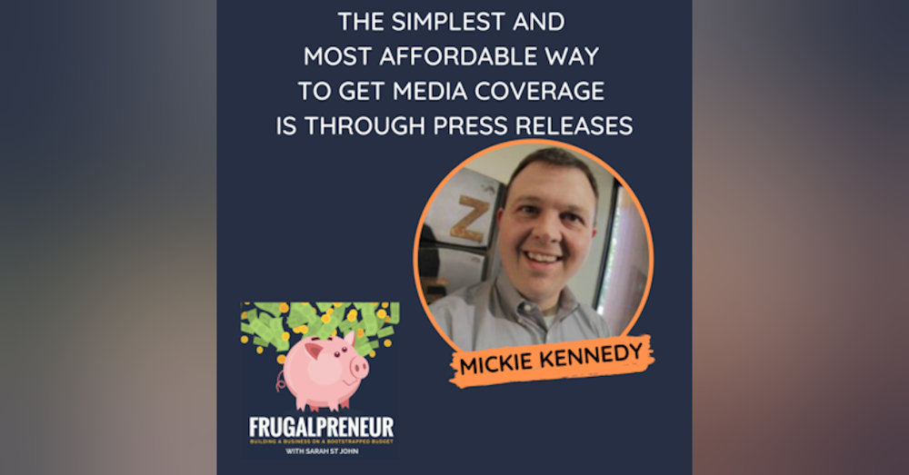 The Simplest and Most Affordable Way to Get Media Coverage is Through Press Releases (with Mickie Kennedy)