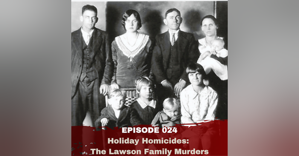 Episode 024: Holiday Homicides: The Lawson Family Murders