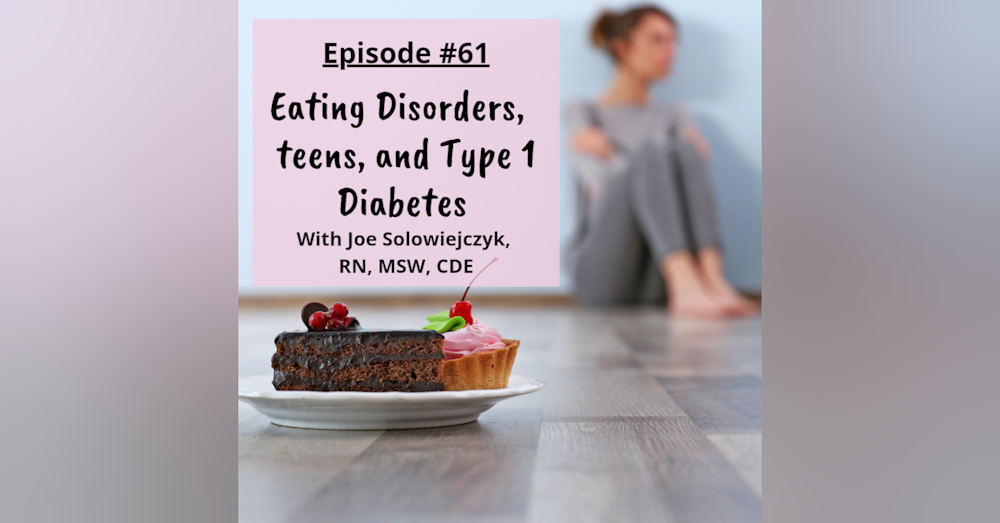 #61 TEEN SERIES PART 9: Eating Disorders and Diabetes with Joe Solowiejczyk