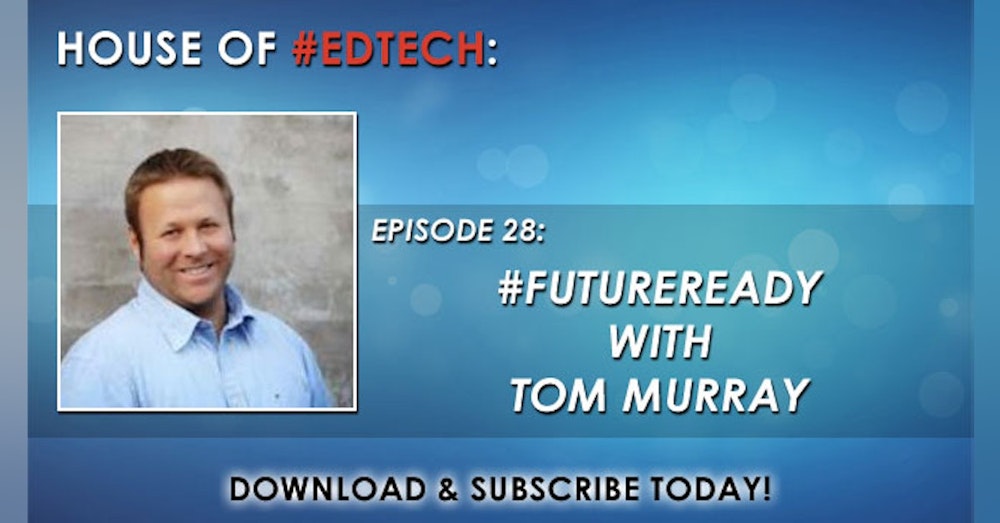 #FutureReady with Tom Murray - HoET028