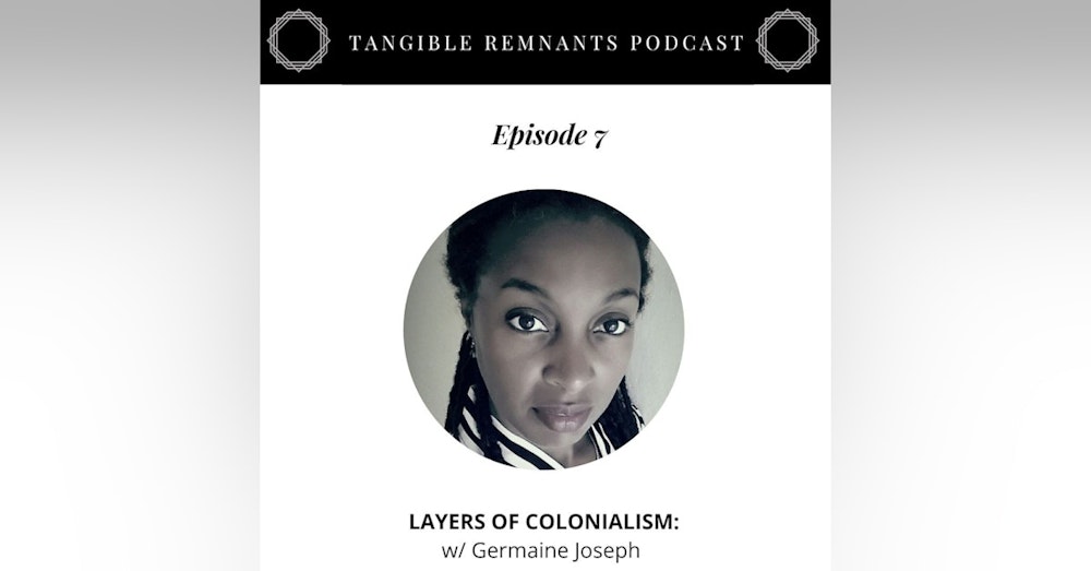 Layers of Colonialism w/ Germaine Joseph