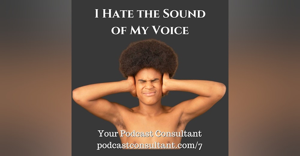 I Hate the Sound Of My Voice!