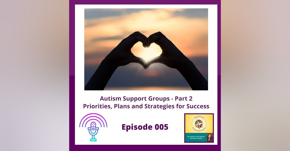 Ep. 5: Autism Support Groups and Forums - Priorities, Plans and Strategies for Success