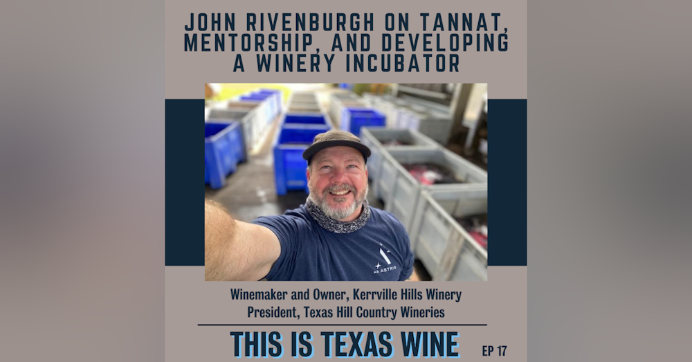 John Rivenburgh on Tannat, Mentorship, and Developing a Winery Incubator
