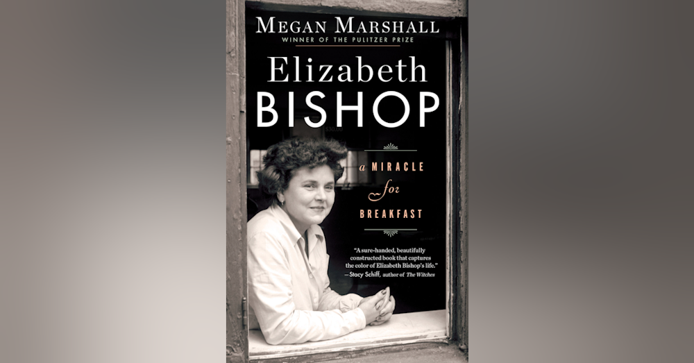 491 Elizabeth Bishop (with Megan Marshall)