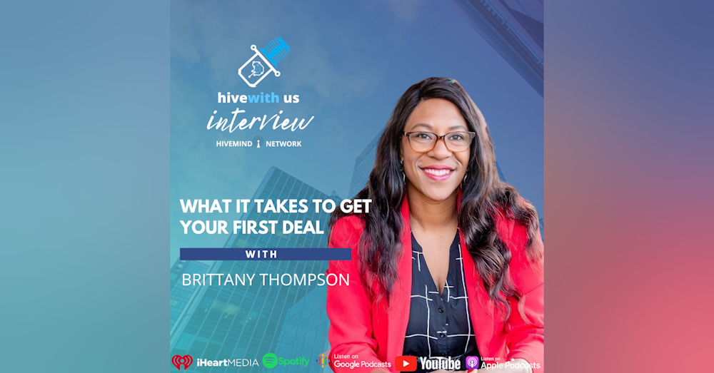 Ep 186- What It Takes To Get Your First Deal With Brittany Thompson