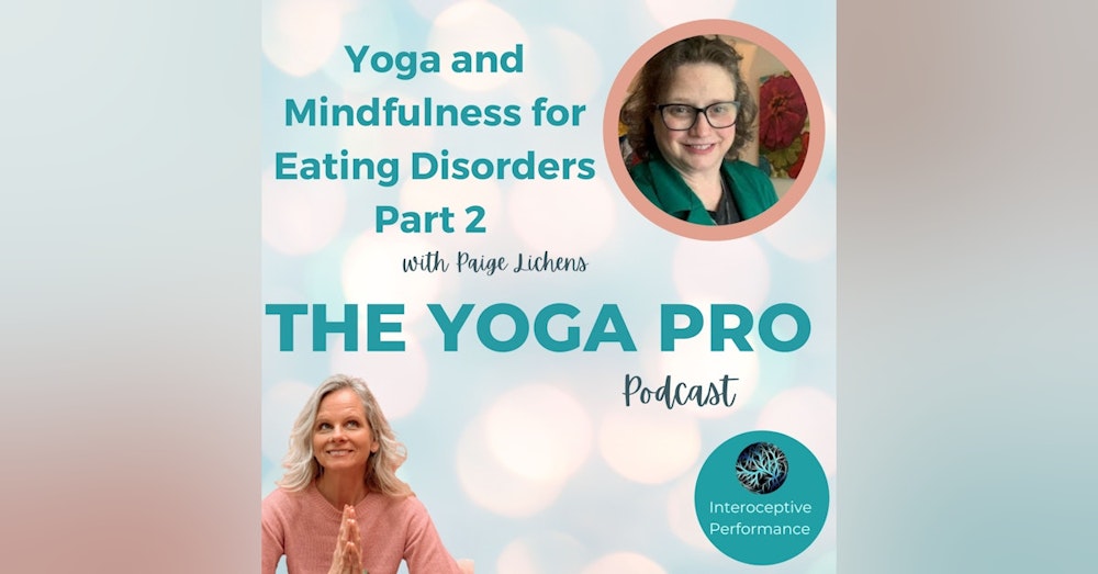 Yoga and Mindfulness for Eating Disorders Part 2 with Paige Lichens