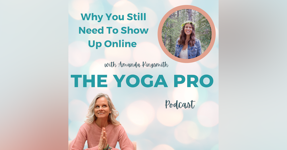 Why You Still Need To Show Up Online with Amanda Kingsmith Ep. 114