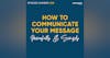 38. 3 Steps To Effectively Communicate Your Message