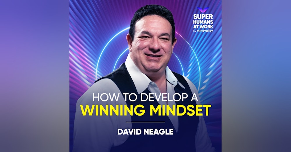 How To Develop A Winning Mindset - David Neagle