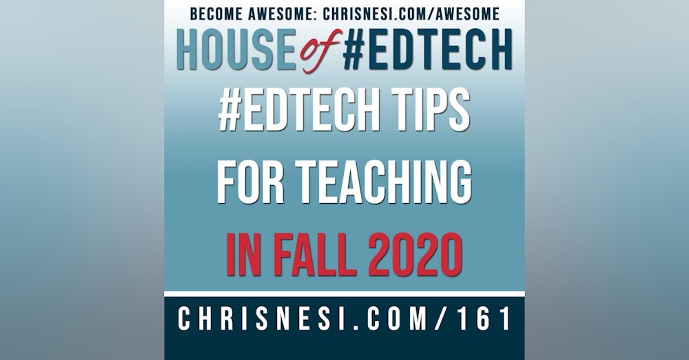 #EdTech Tips for Teaching in Fall 2020 (or Anytime) - HoET161