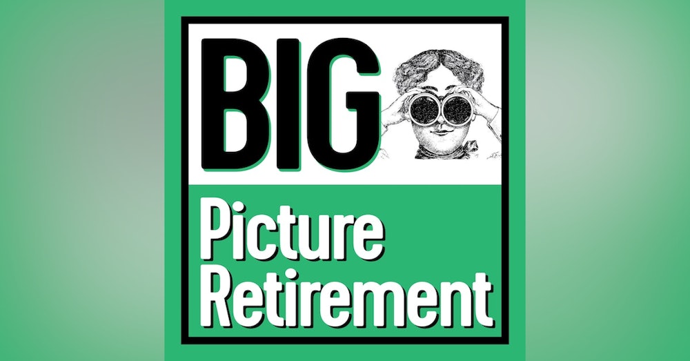 #000: Introductory Episode of Big Picture Retirement Show