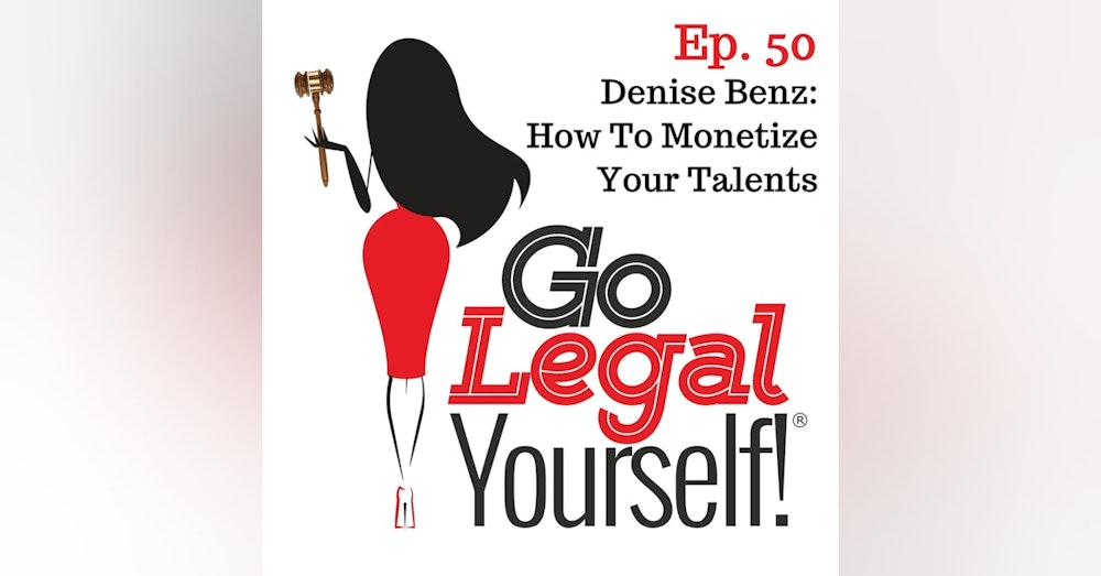 Ep. 50 Denise Benz: How To Monetize Your Talents