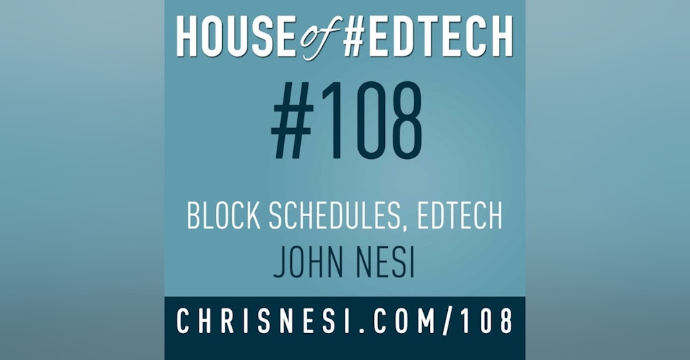 Block Schedules, #EdTech, John Nesi - HoET108