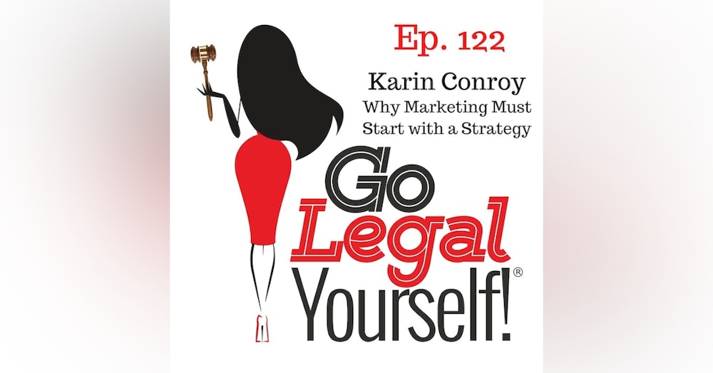 Ep. 122 Karin Conroy: Why Marketing Must Start with a Strategy
