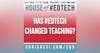 Has #EdTech Changed Your Teaching? - HoET209