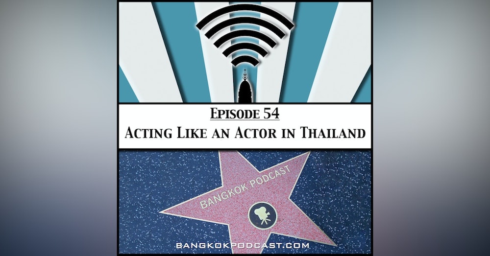 Acting Like an Actor in Thailand [Season 2 Episode 54]