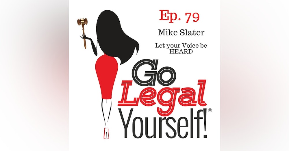 Ep. 79 Mike Slater: Let Your Voice Be HEARD