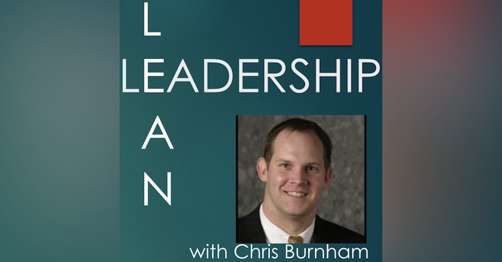 Episode 000: Chris Burnham: Learn More About the Host of The Lean Leadership Podcast