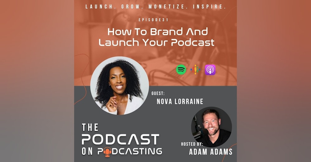 Ep31: How To Brand And Launch Your Podcast - Nova Lorraine