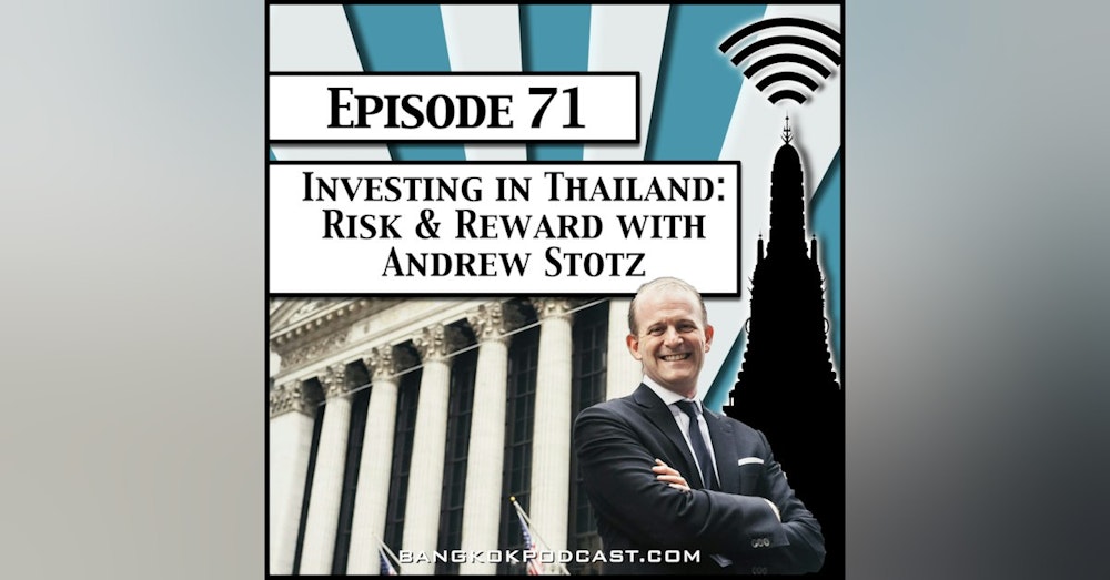 Investing in Thailand: Risk & Reward with Andrew Stotz [Season 2, Episode 71]