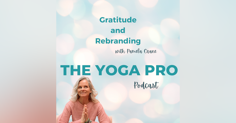Gratitude and Rebranding with Pamela Crane