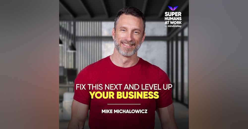 Fix This Next And Level Up Your Business - Mike Michalowicz