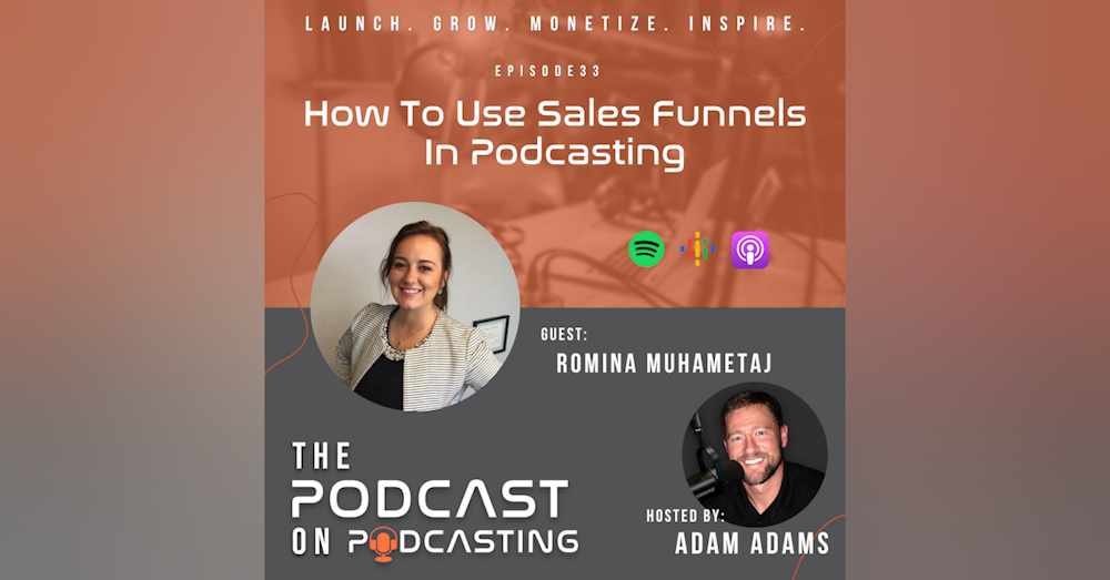 Ep33: How To Use Sales Funnels In Podcasting - Romina Muhametaj