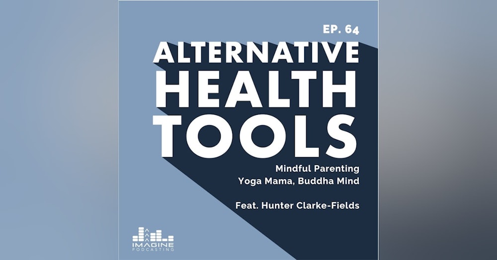 064 Hunter Clarke-Fields: Mindful Parenting - Yoga Mama, Buddha Mind