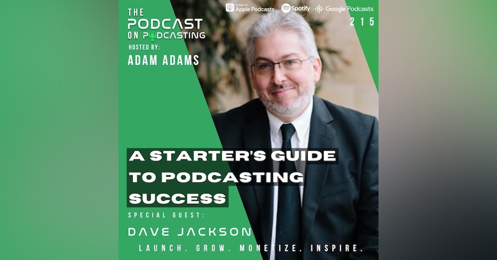Ep215: A Starter’s Guide To Podcasting Success – Dave Jackson