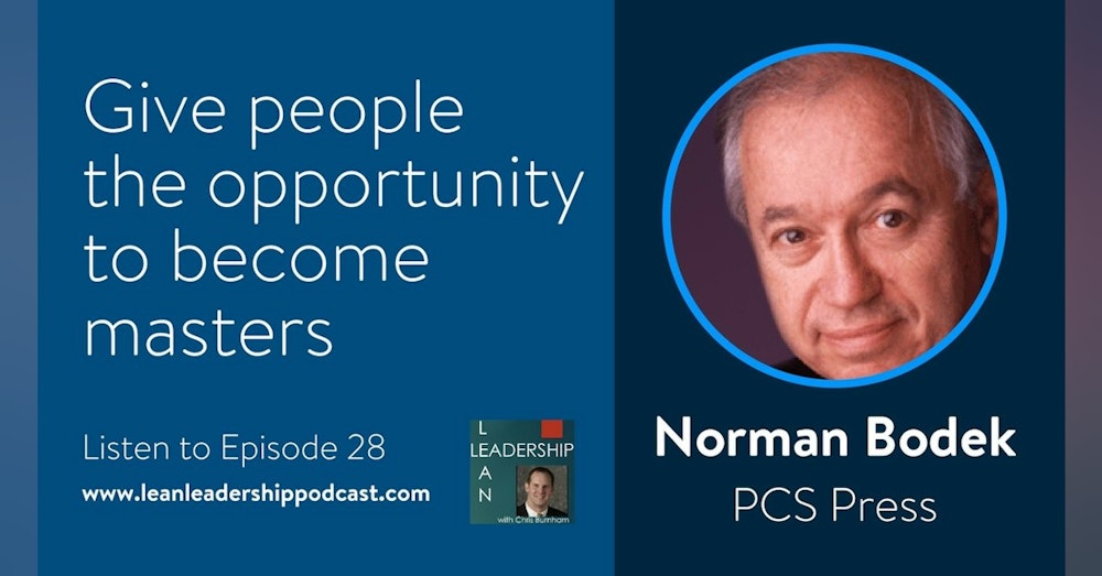 Episode 028: Norman Bodek - Give People the Opportunity to Become Masters