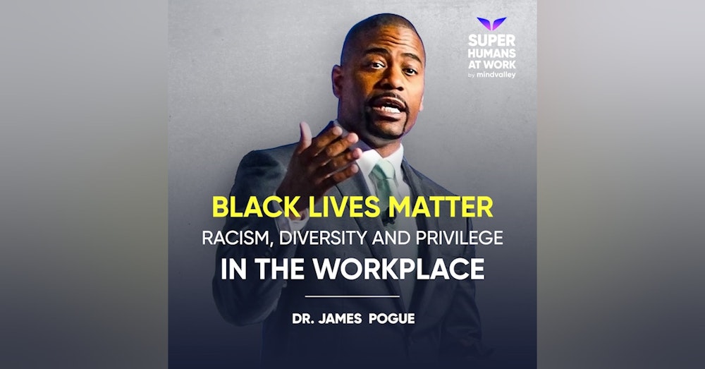 Black Lives Matter | Racism, Diversity and Privilege in the Workplace - Dr James Pogue