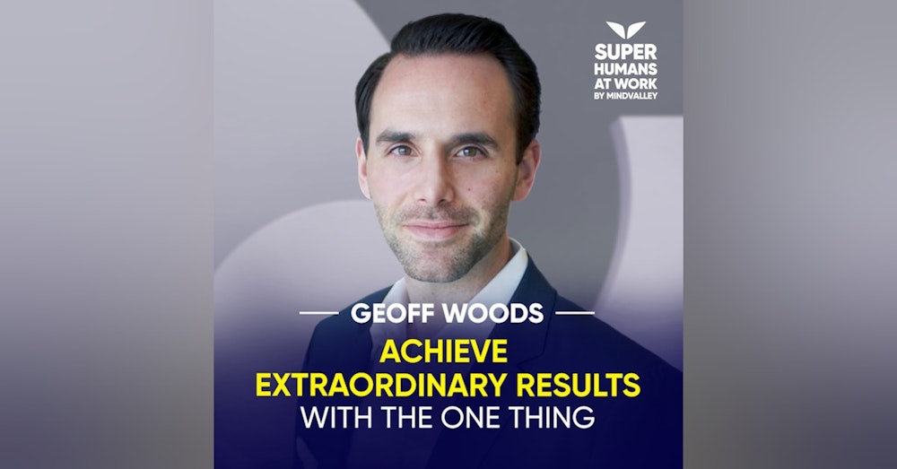 Achieve Extraordinary Results With The ONE Thing - Geoff Woods