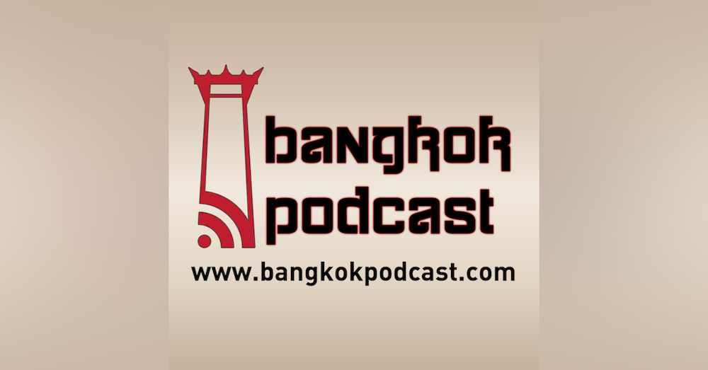 Bangkok Podcast 74: Cost of Living in Bangkok