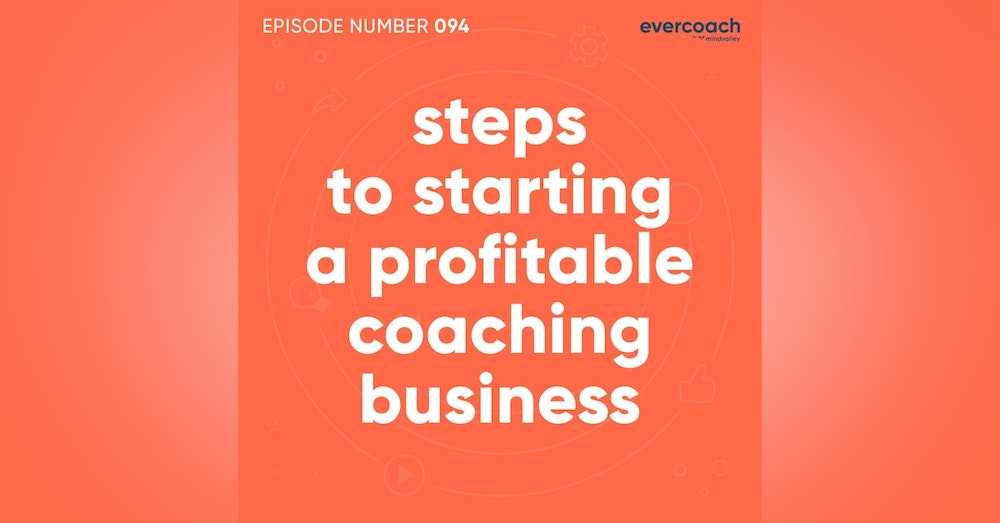 94. Steps To Starting A Profitable Coaching Business
