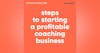 94. Steps To Starting A Profitable Coaching Business