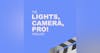 The Lights, Camera, Pro! Podcast
