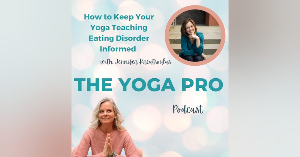 How to Keep Your Yoga Teaching Eating Disorder Informed with Jennifer Kreatsoulas