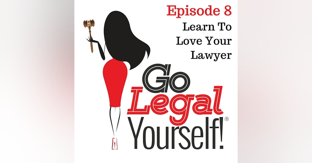 Ep. 8 Learn To Love Your Lawyer