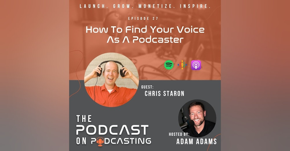Ep27: How To Find Your Voice As A Podcaster - Chris Staron