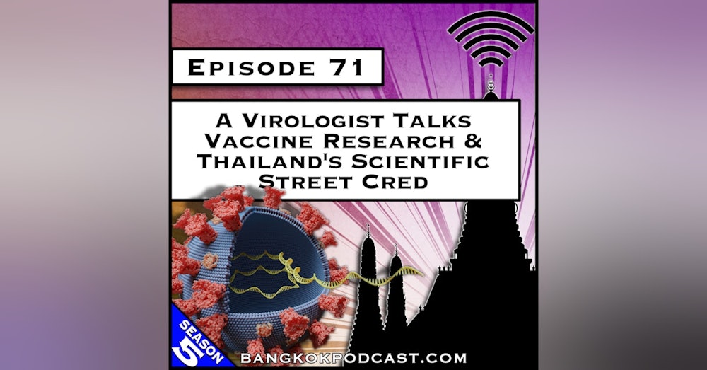 A Virologist Talks Vaccine Research & Thailand's Scientific Street Cred [S5.E71]