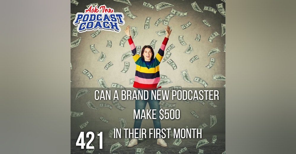 Can a Brand New Podcaster Make $500 In Their First Month?