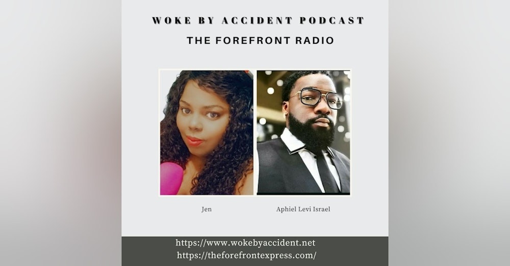 Woke By Accident Ep. 134 -Guest, The Forefront Radio
