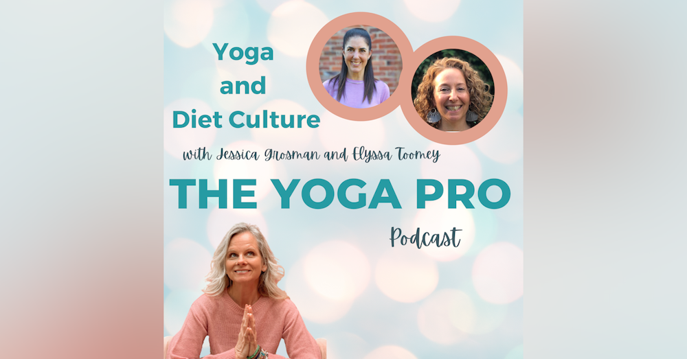 Yoga and Diet Culture with Jessica Grosman and Elyssa Toomey