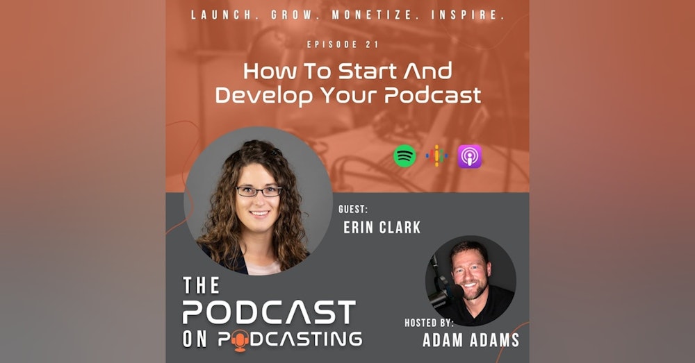 Ep21: How To Start And Develop Your Podcast - Erin Clark