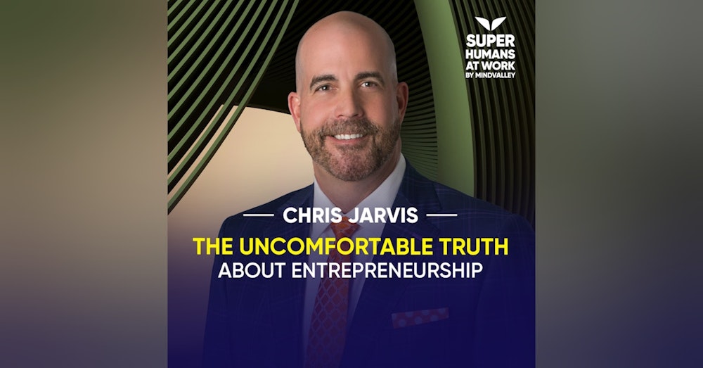 The Uncomfortable Truth About Entrepreneurship - Chris Jarvis