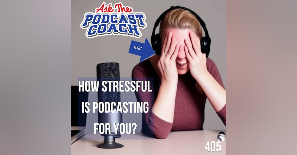 How Stressful is Podcasting To You?