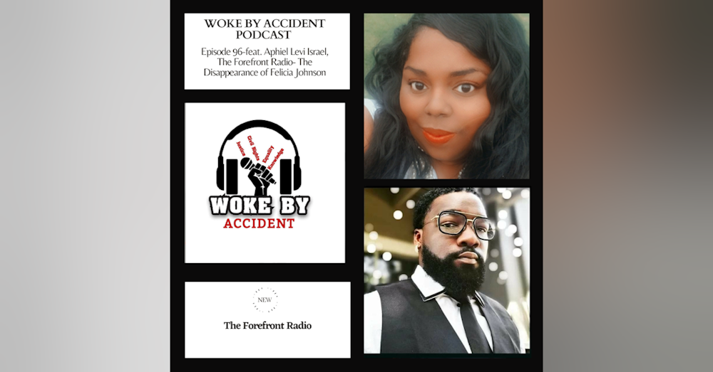 Woke By Accident Podcast Episode 96 - Felicia Johnson